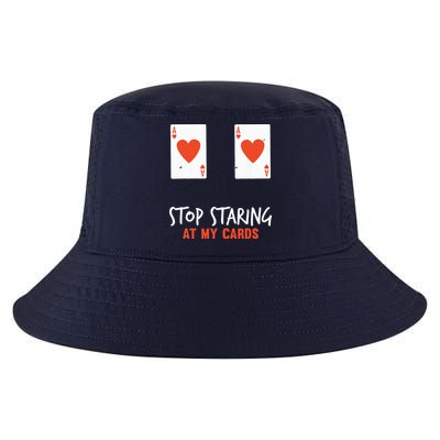 Stop Staring At My Cards Funny Poker Player Cool Comfort Performance Bucket Hat