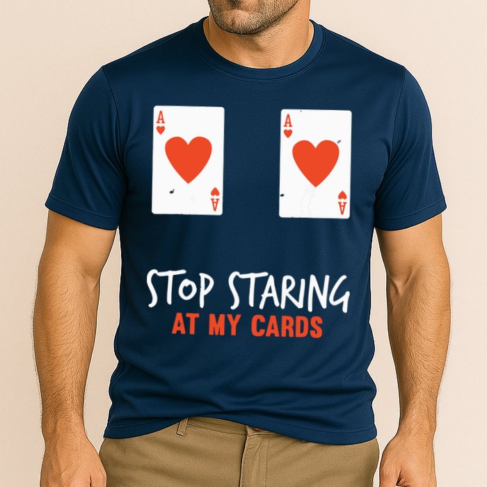 Stop Staring At My Cards Funny Poker Player Performance Shirt