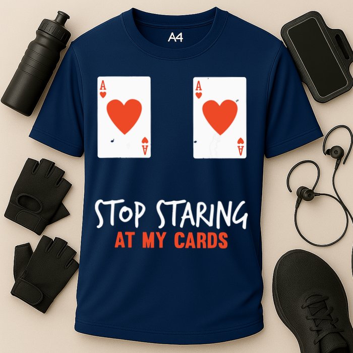 Stop Staring At My Cards Funny Poker Player Performance Shirt