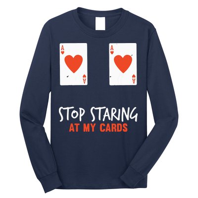 Stop Staring At My Cards Funny Poker Player Long Sleeve Shirt