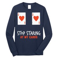 Stop Staring At My Cards Funny Poker Player Long Sleeve Shirt