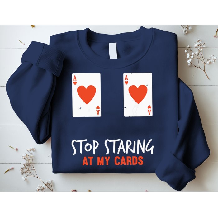 Stop Staring At My Cards Funny Poker Player Sweatshirt