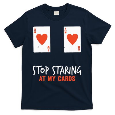 Stop Staring At My Cards Funny Poker Player T-Shirt