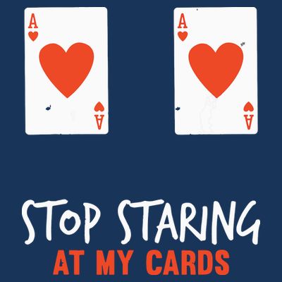 Stop Staring At My Cards Funny Poker Player T-Shirt