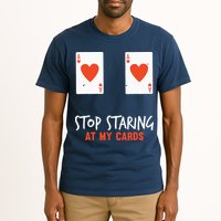 Stop Staring At My Cards Funny Poker Player Tall T-Shirt