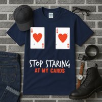 Stop Staring At My Cards Funny Poker Player Tall T-Shirt