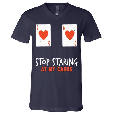 Stop Staring At My Cards Funny Poker Player V-Neck T-Shirt