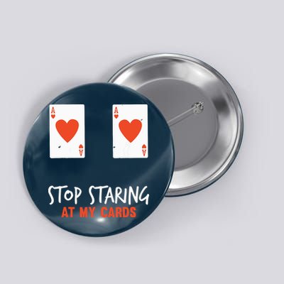 Stop Staring At My Cards Funny Poker Player Button