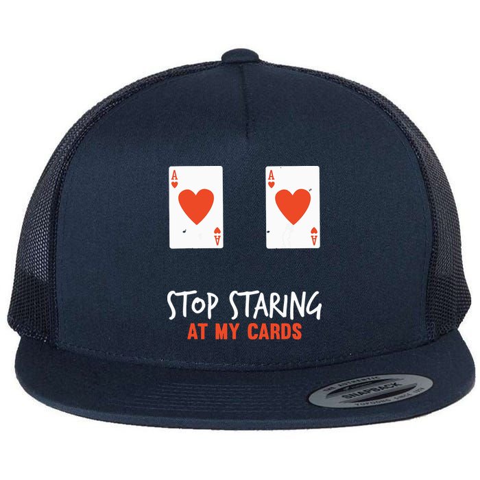 Stop Staring At My Cards Funny Poker Player Flat Bill Trucker Hat