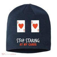 Stop Staring At My Cards Funny Poker Player Sustainable Beanie