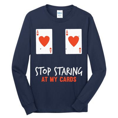Stop Staring At My Cards Funny Poker Player Tall Long Sleeve T-Shirt