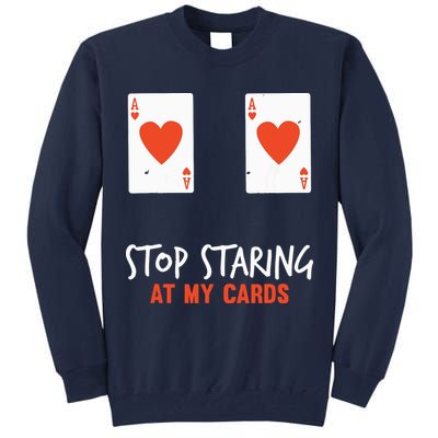 Stop Staring At My Cards Funny Poker Player Tall Sweatshirt