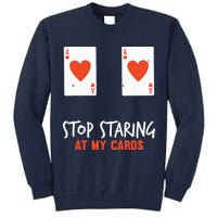 Stop Staring At My Cards Funny Poker Player Tall Sweatshirt