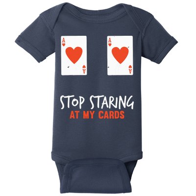 Stop Staring At My Cards Funny Poker Player Baby Bodysuit
