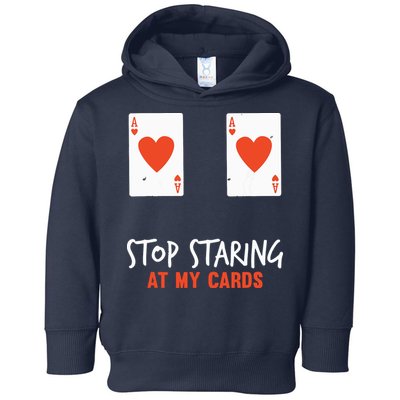 Stop Staring At My Cards Funny Poker Player Toddler Hoodie