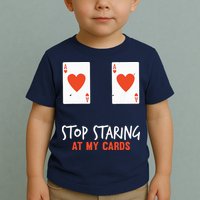 Stop Staring At My Cards Funny Poker Player Toddler T-Shirt