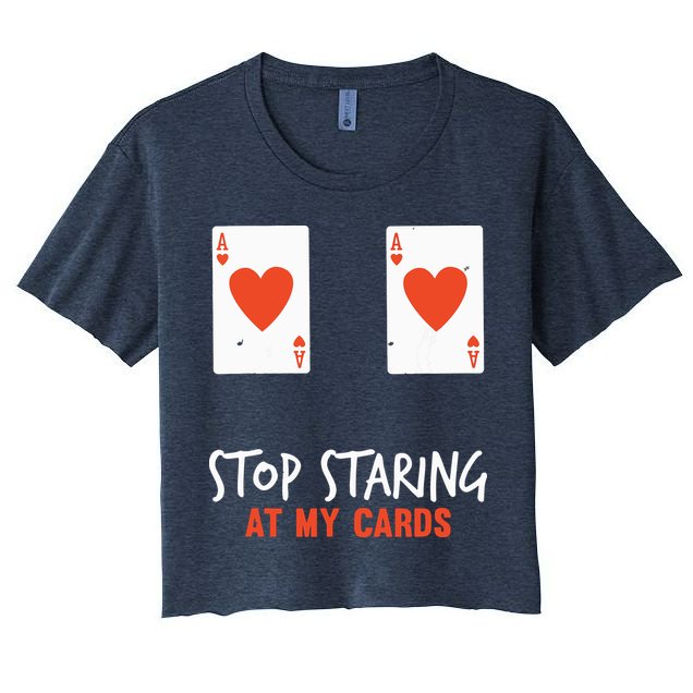 Stop Staring At My Cards Funny Poker Player Crop Top