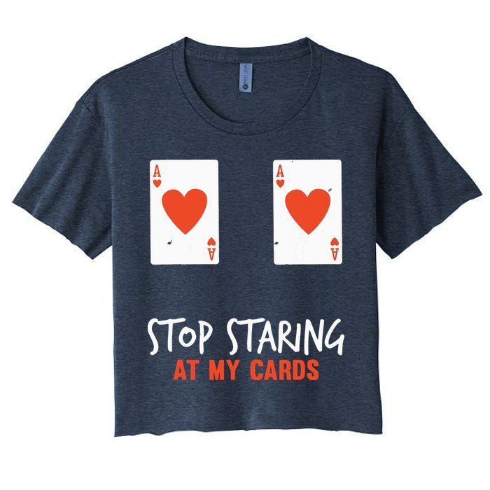 Stop Staring At My Cards Funny Poker Player Crop Top