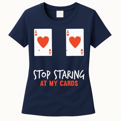 Stop Staring At My Cards Funny Poker Player Womens T-Shirt