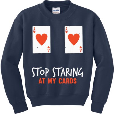 Stop Staring At My Cards Funny Poker Player Kids Sweatshirt