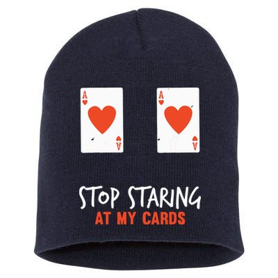 Stop Staring At My Cards Funny Poker Player Short Acrylic Beanie