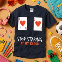 Stop Staring At My Cards Funny Poker Player Kids T-Shirt