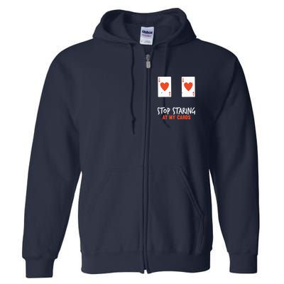 Stop Staring At My Cards Funny Poker Player Full Zip Hoodie