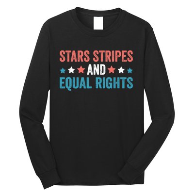 Stars Stripes And Equal Rights 4th Of July Long Sleeve Shirt