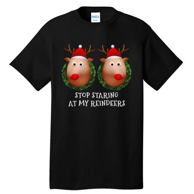 Stop Staring At My Reindeers Boobs Ugly Gag Xmas Sweater Tall T-Shirt