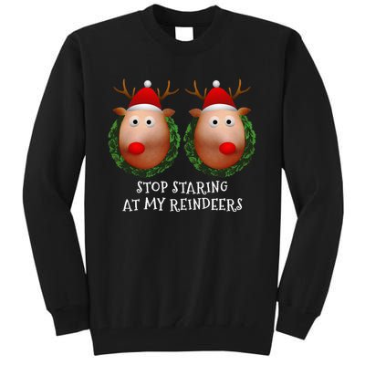 Stop Staring At My Reindeers Boobs Ugly Gag Xmas Sweater Tall Sweatshirt