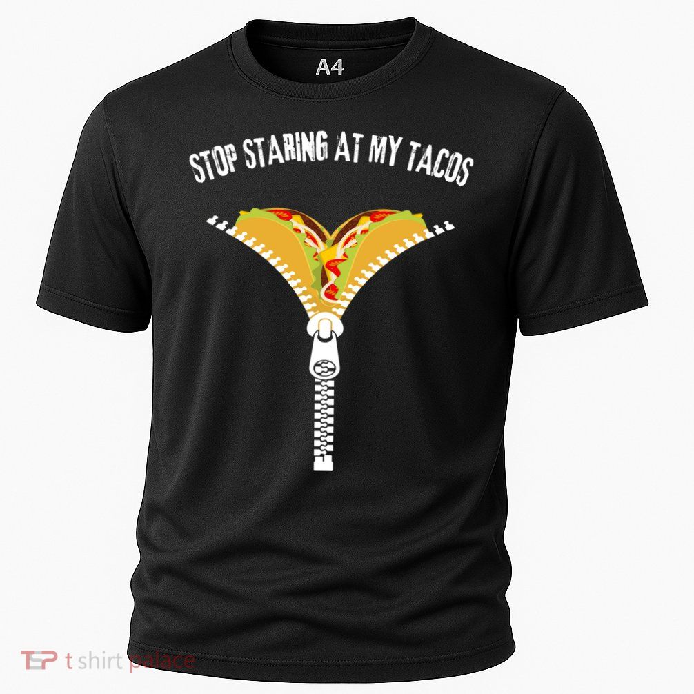 Stop Staring At My Tacos Funny Taco Lover Performance Shirt