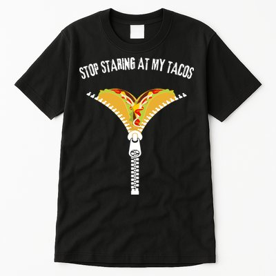 Stop Staring At My Tacos Funny Taco Lover Tall T-Shirt