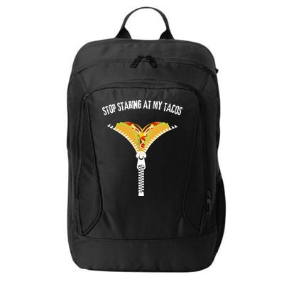 Stop Staring At My Tacos Funny Taco Lover City Backpack