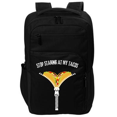 Stop Staring At My Tacos Funny Taco Lover Impact Tech Backpack