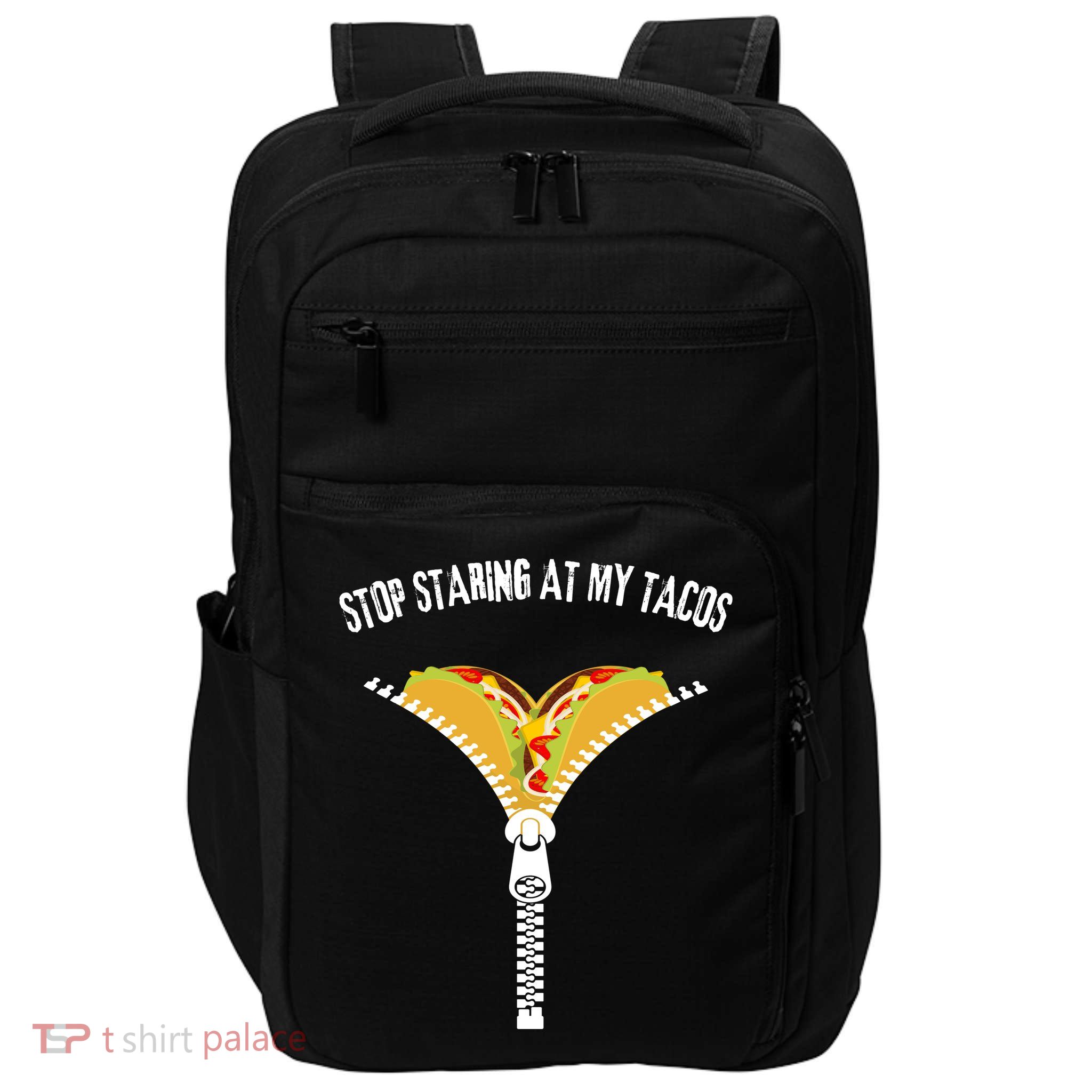 Stop Staring At My Tacos Funny Taco Lover Impact Tech Backpack
