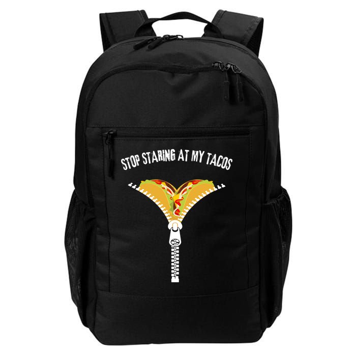 Stop Staring At My Tacos Funny Taco Lover Backpack