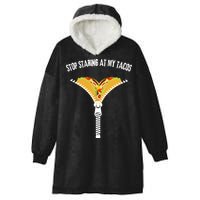 Stop Staring At My Tacos Funny Taco Lover Hooded Wearable Blanket