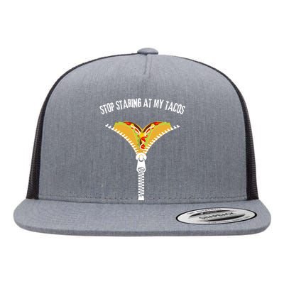 Stop Staring At My Tacos Funny Taco Lover Flat Bill Trucker Hat