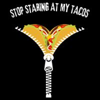 Stop Staring At My Tacos Funny Taco Lover Magnet