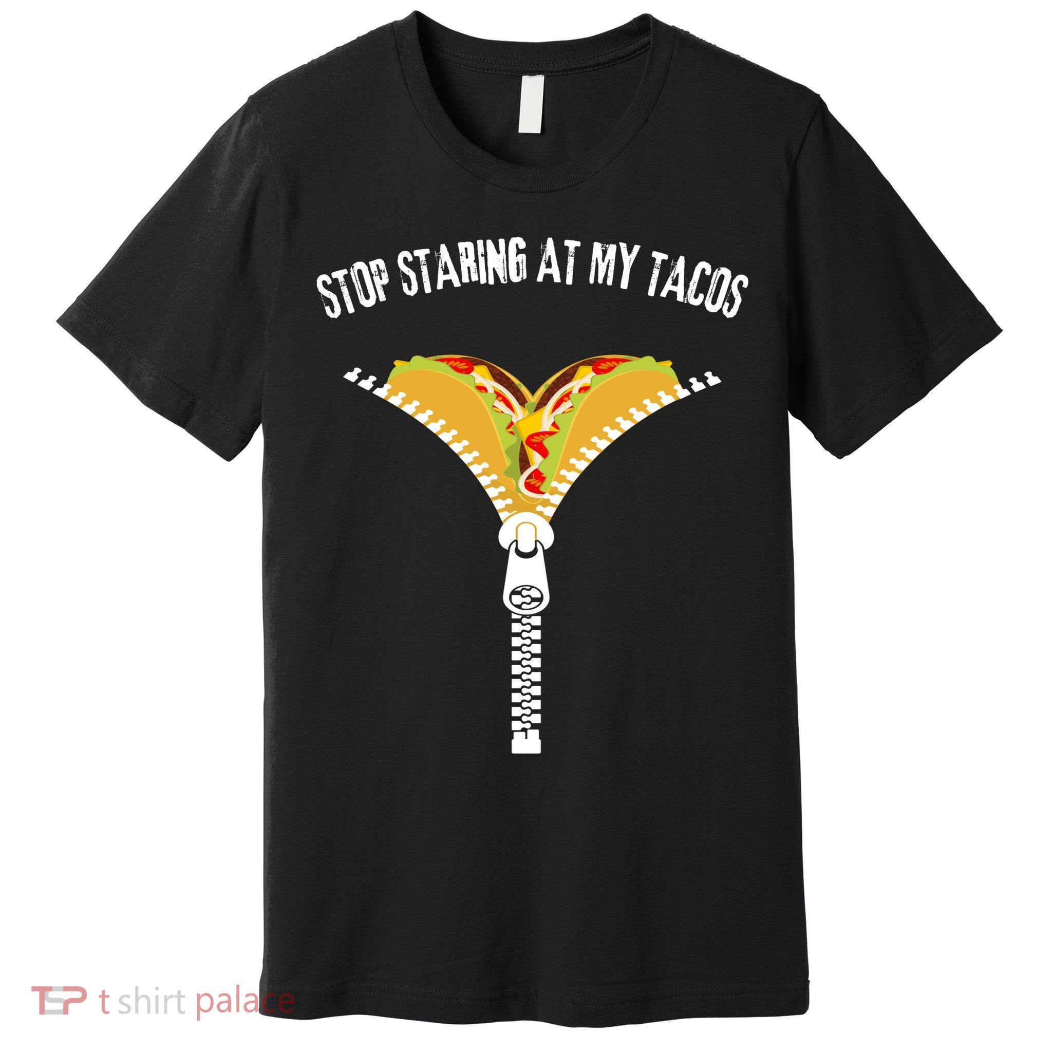 Stop Staring At My Tacos Funny Taco Lover Premium T-Shirt