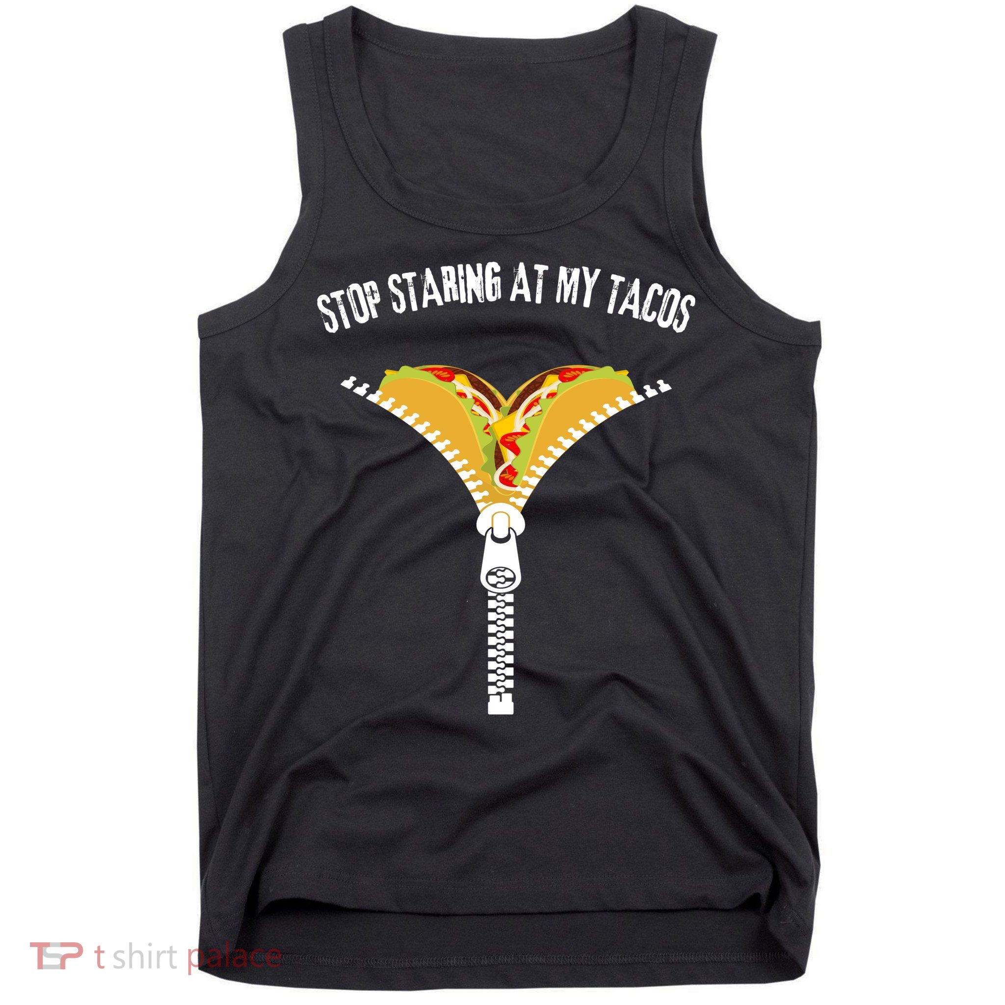 Stop Staring At My Tacos Funny Taco Lover Tank Top