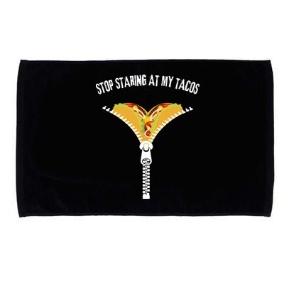Stop Staring At My Tacos Funny Taco Lover Microfiber Hand Towel