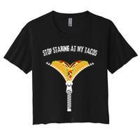 Stop Staring At My Tacos Funny Taco Lover Women's Crop Top Tee