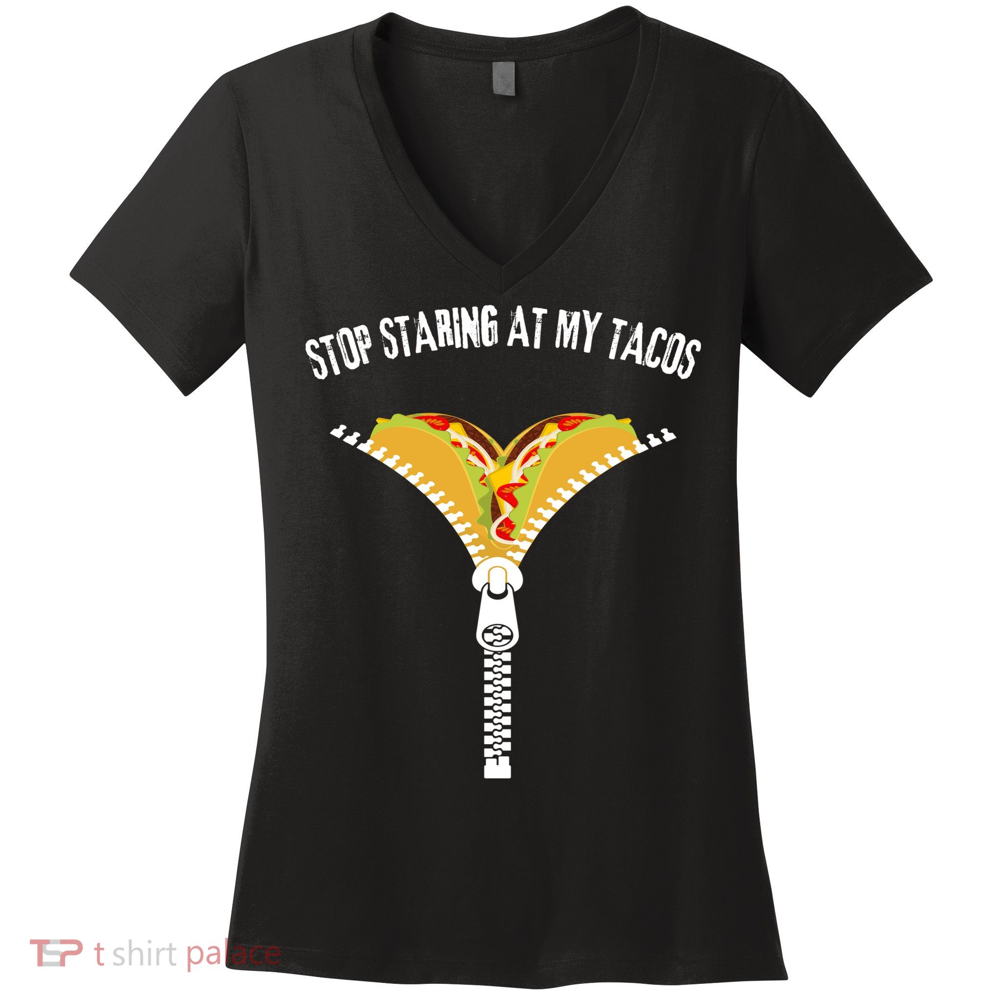 Stop Staring At My Tacos Funny Taco Lover Women's V-Neck T-Shirt