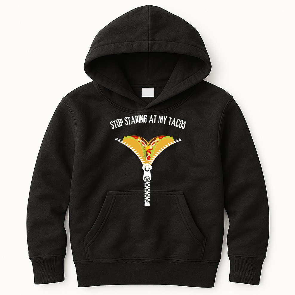 Stop Staring At My Tacos Funny Taco Lover Kids Hoodie