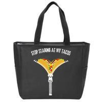 Stop Staring At My Tacos Funny Taco Lover Zip Tote Bag