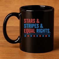 Stars Stripes And Equal Rights 4th Of July Rights 11oz C Handle Ceramic Mug