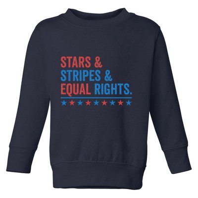 Stars Stripes And Equal Rights 4th Of July Rights Toddler Sweatshirt