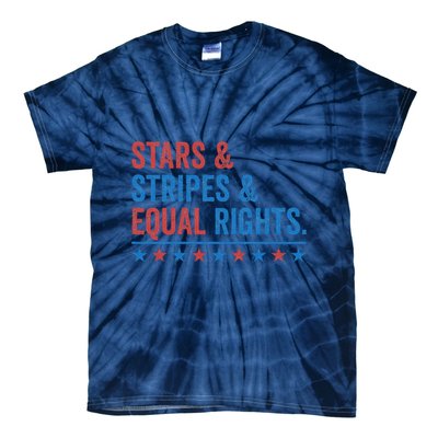 Stars Stripes And Equal Rights 4th Of July Rights Tie-Dye T-Shirt