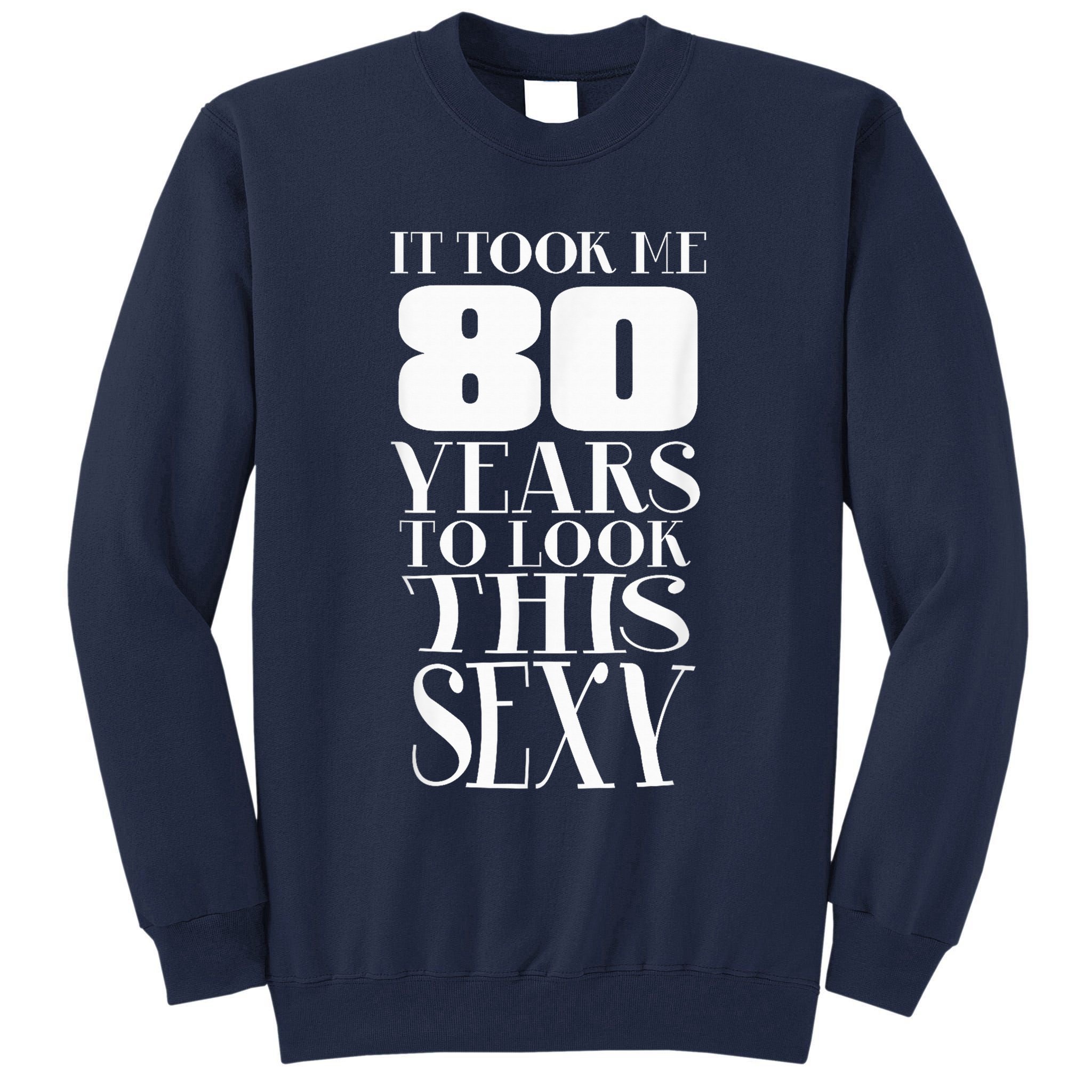 Still Sexy At 80 80th Birthday Eightieth Grandpa  Tall Sweatshirt